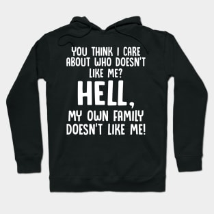 You Think I Care About Who Doesn’t Like Funny Hoodie